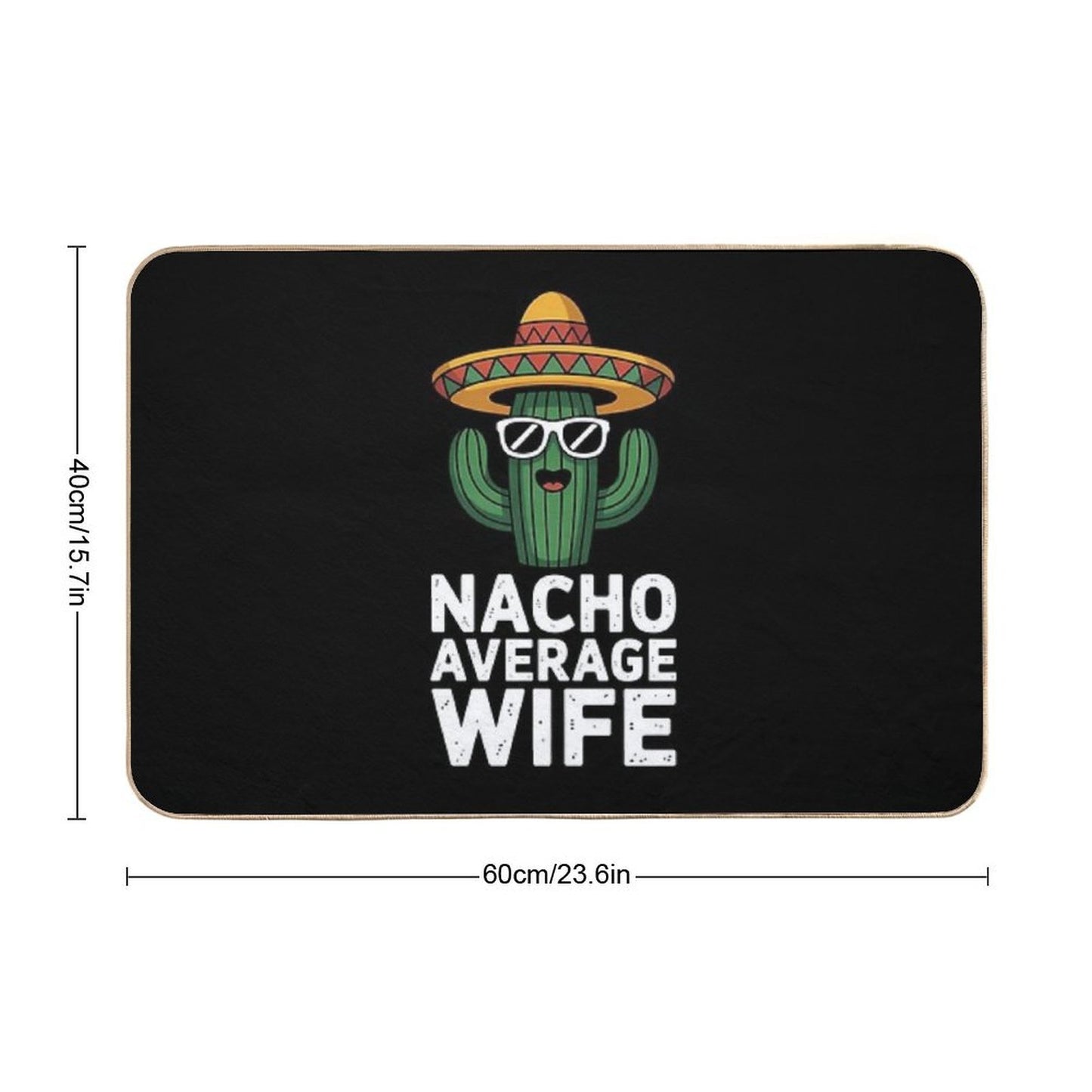 Nacho Aveage Wife Humor Cute for Women  Anti-Trip Bath Mat