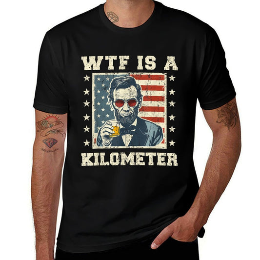 WTF Is A Kilometer Abe Lincoln July 4th Funny Patriotic  Stretchy T-Shirt