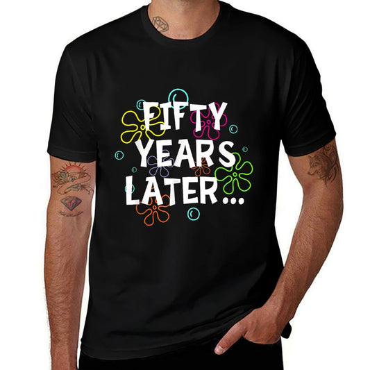 Fifth Years Later Funny Meme 50 Years Old 50th Birthday  Easy-care T-Shirt