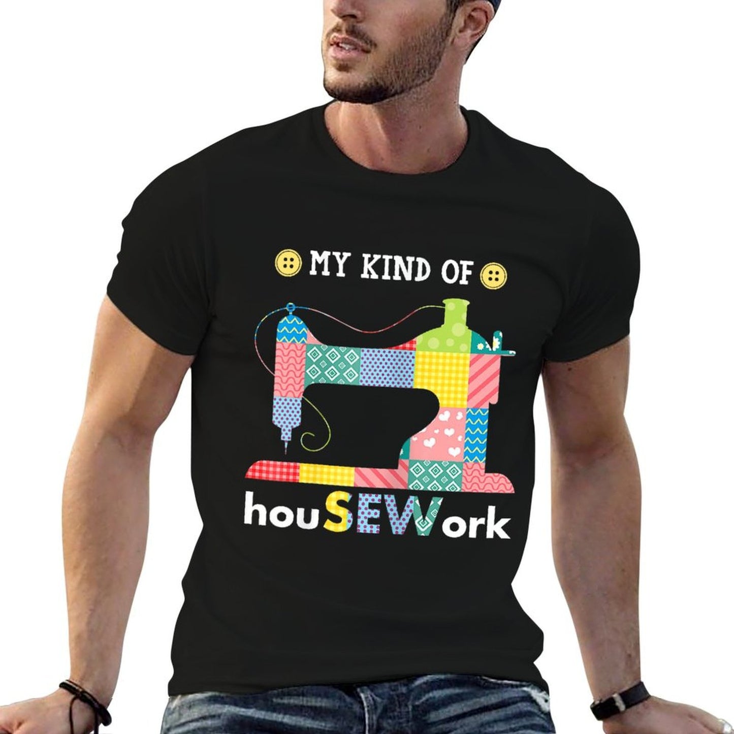 Sewing Is My Kind Of HouSEWork Funny Sew Fabric Pattern  Eco-friendly Material T-Shirt