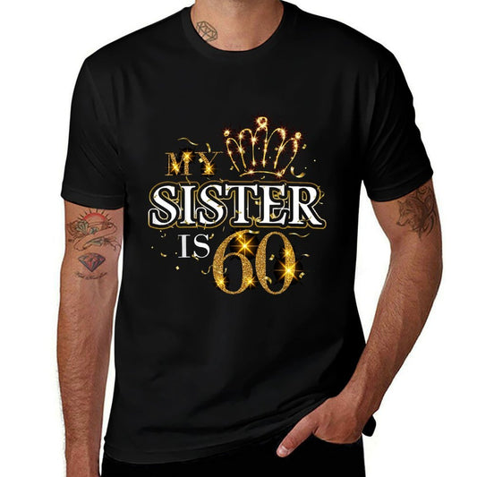My Sister Is 60 Years Old Cute 60th Birthday Sister Family  High-quality Stitching T-Shirt
