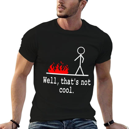 Funny Stick Figure Man Sarcastic Pun Well Thats Not Cool  Tagless Design T-Shirt