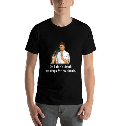 Oh I Dont Drink Just Drugs For Me Thanks  Wrinkle-resistant T-Shirt