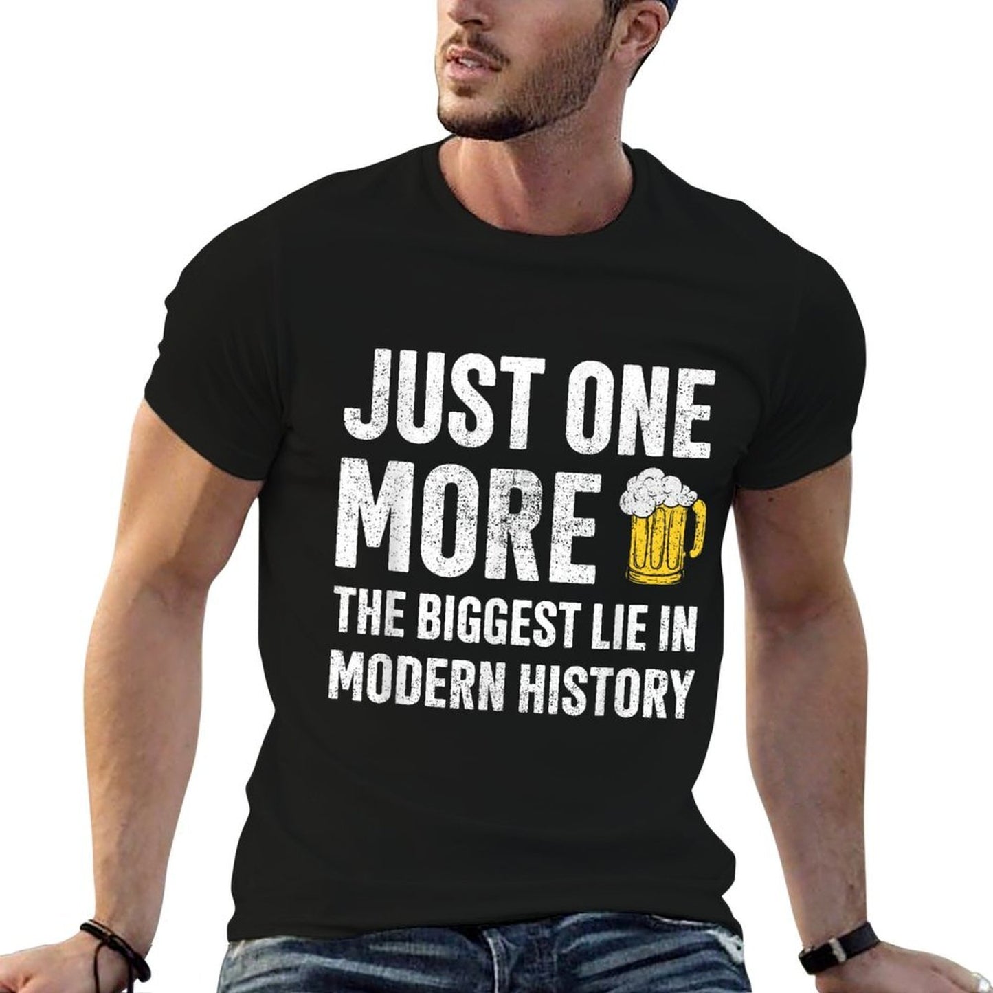 Just One More The Biggest Lie In Modern History Beer Comfortable T-Shirt