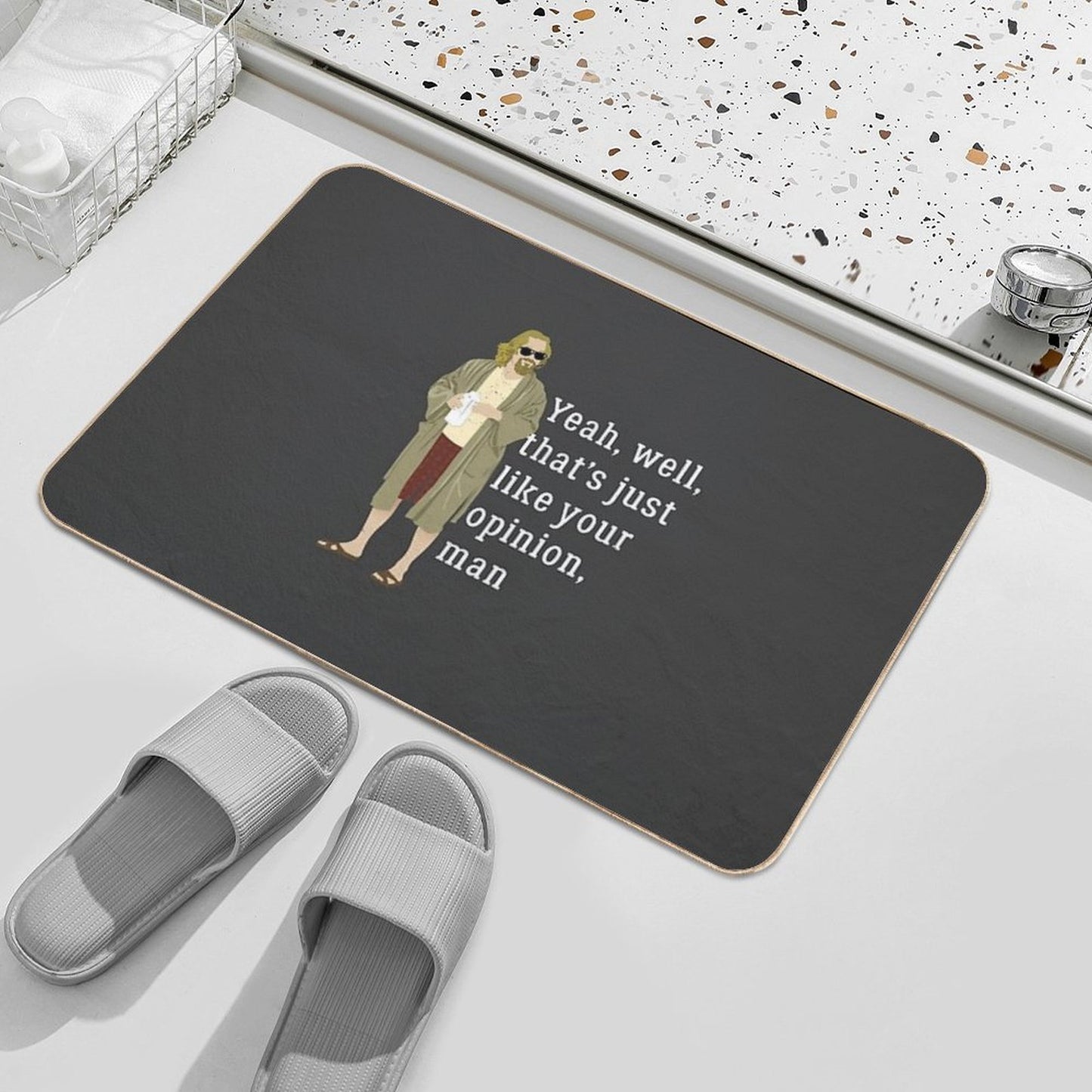 Yeah, Well, That’s Just Like Your Opinion, Man  Non-Slip Bath Mat