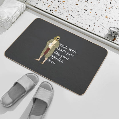 Yeah, Well, That’s Just Like Your Opinion, Man  Non-Slip Bath Mat