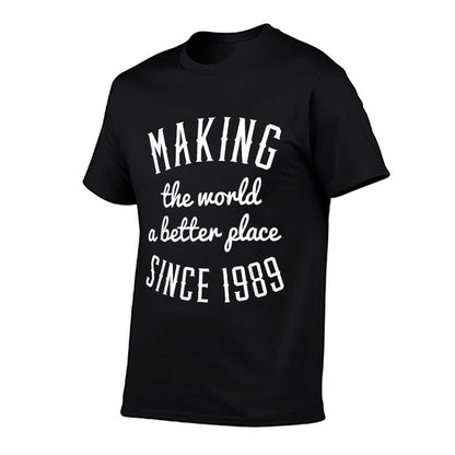 30th Birthday Making The World... Since 1989  Quick-drying T-Shirt