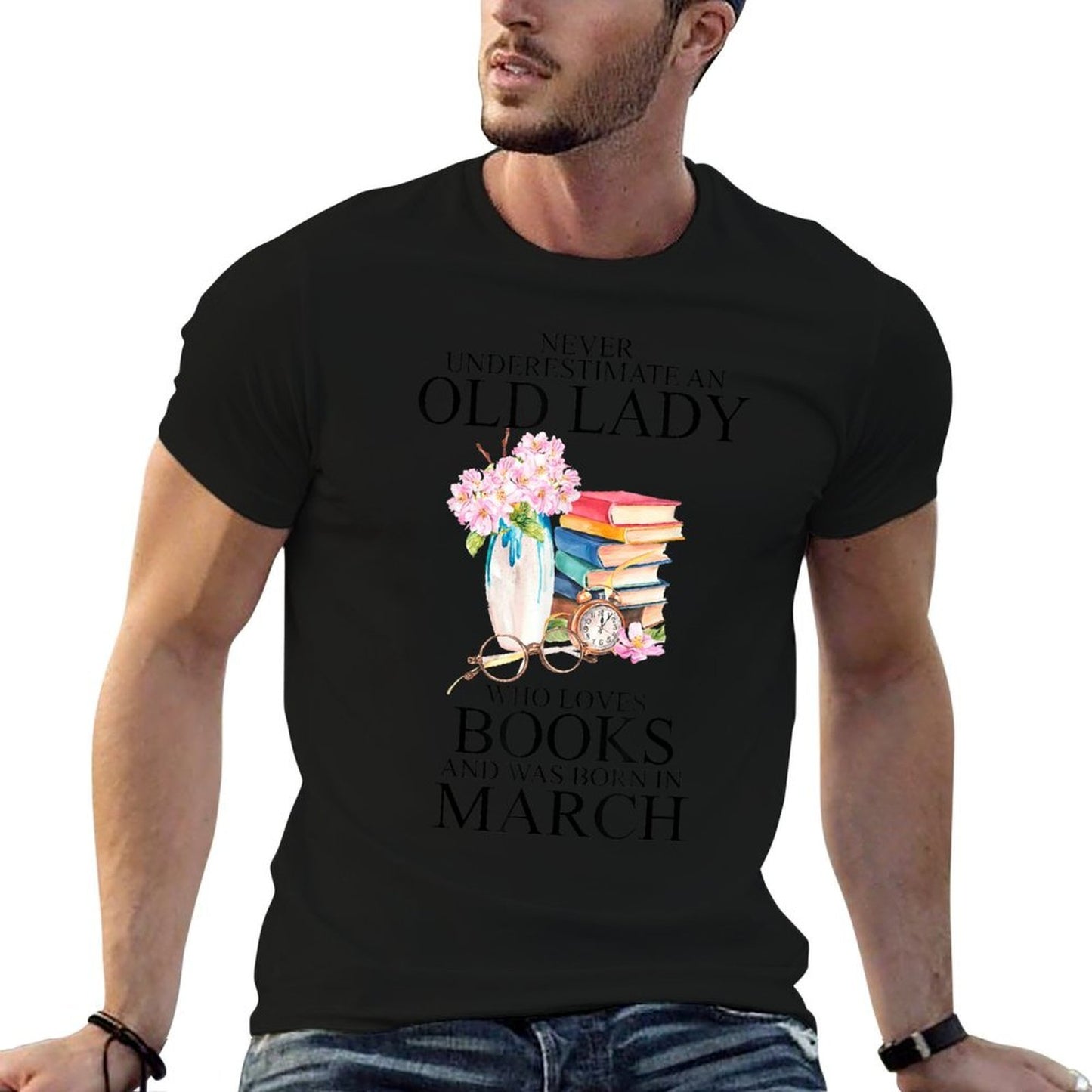 Never Underestimate An Old Lady Who Loves Books Born March  Moisture-wicking T-Shirt