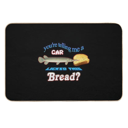 You're Telling Me A Gar Licked This Bread  Eco-Friendly Bath Mat