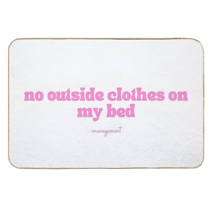 No Outside Clothes on My Bed  Anti-Trip Bath Mat