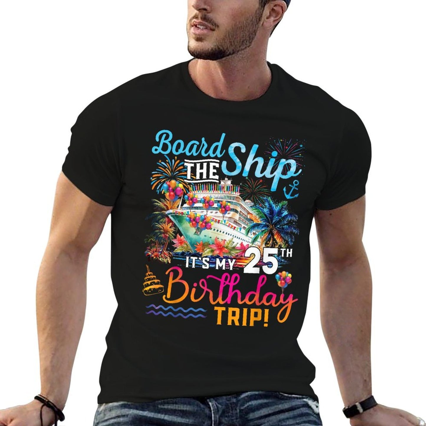 Board The Ship It's My 25th Birthday Trip Cruise Vacation  Slim-fit Cut T-Shirt