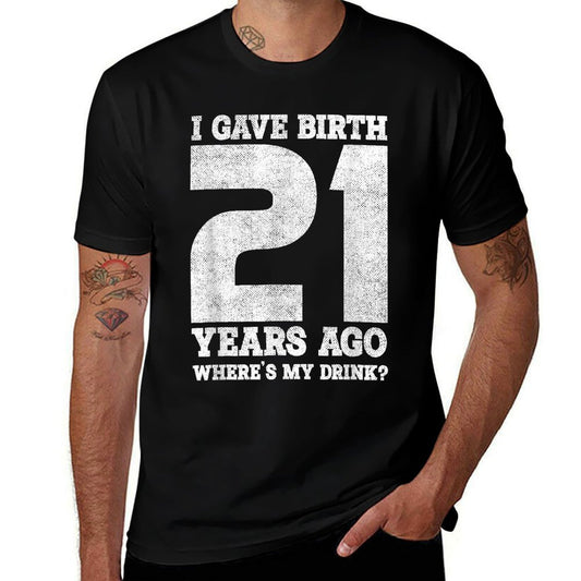 I Gave Birth 21 Years Ago  Twenty First Birthday  Mother  Cotton T-Shirt
