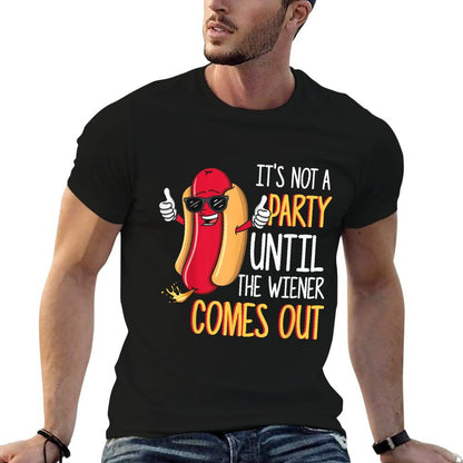 Its Not A Party Until The Wiener Comes Out - Funny Hot Dog  Moisture-wicking T-Shirt
