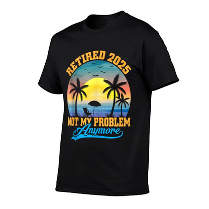 Retired 2025 Not My Problem Anymore Retro Retirement Gifts  Relaxed-fit T-Shirt