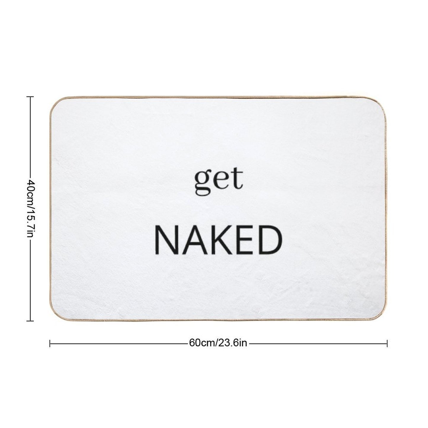 Get Naked, Funny Saying  Repositionable Bath Mat