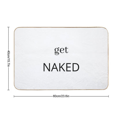 Get Naked, Funny Saying  Repositionable Bath Mat