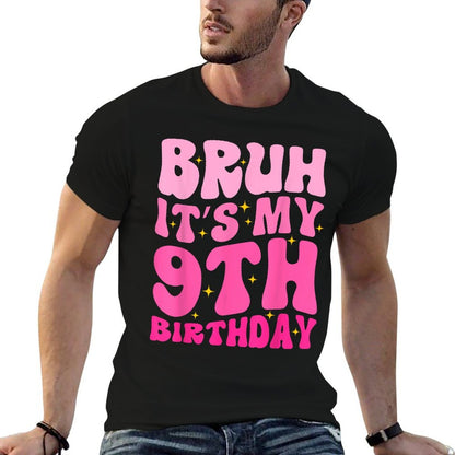 Bruh It's My 9th Birthday 9 Year Old 9yr Cute Groovy Pink Comfortable T-Shirt