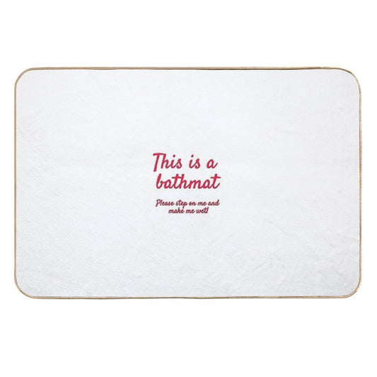 Bathmat... for Bathmat Purposes  Stain-Proof Bath Mat