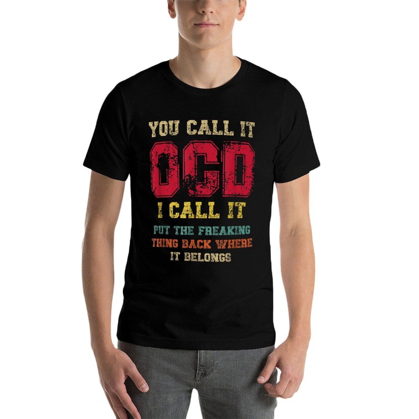 You Call It OCD I Call It Put The Freaking Thing Back Where  Moisture-wicking T-Shirt