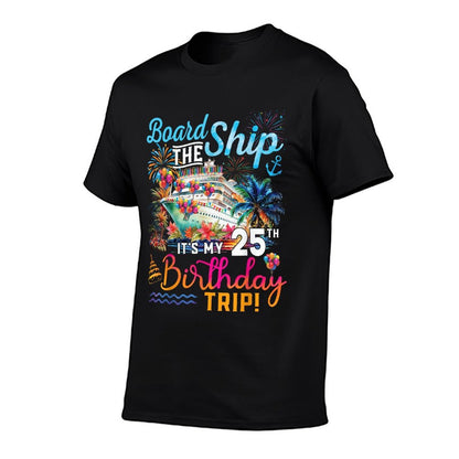 Board The Ship It's My 25th Birthday Trip Cruise Vacation  Slim-fit Cut T-Shirt
