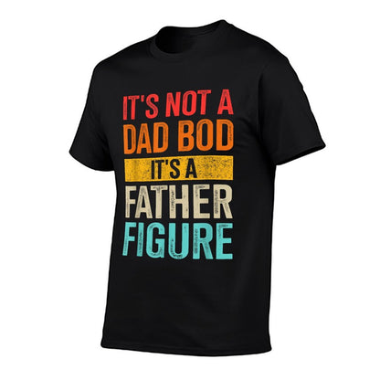 Funny Not Dad Bod Father Figure for Fathers Day Birthday  High-quality Stitching T-Shirt