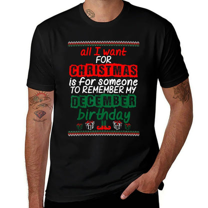 All I Want For Christmas Someone Remember Birthday T Shirt  Breathable T-Shirt