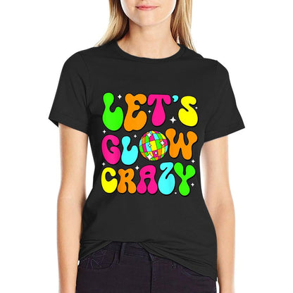 Let's Glowing Crazy In My Glowing Era Team Party Matching  Quick-drying T-Shirt