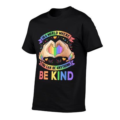 In A World Where You Can Be Anything Be Kind Gay Pride LGBT  Ribbed Collar T-Shirt