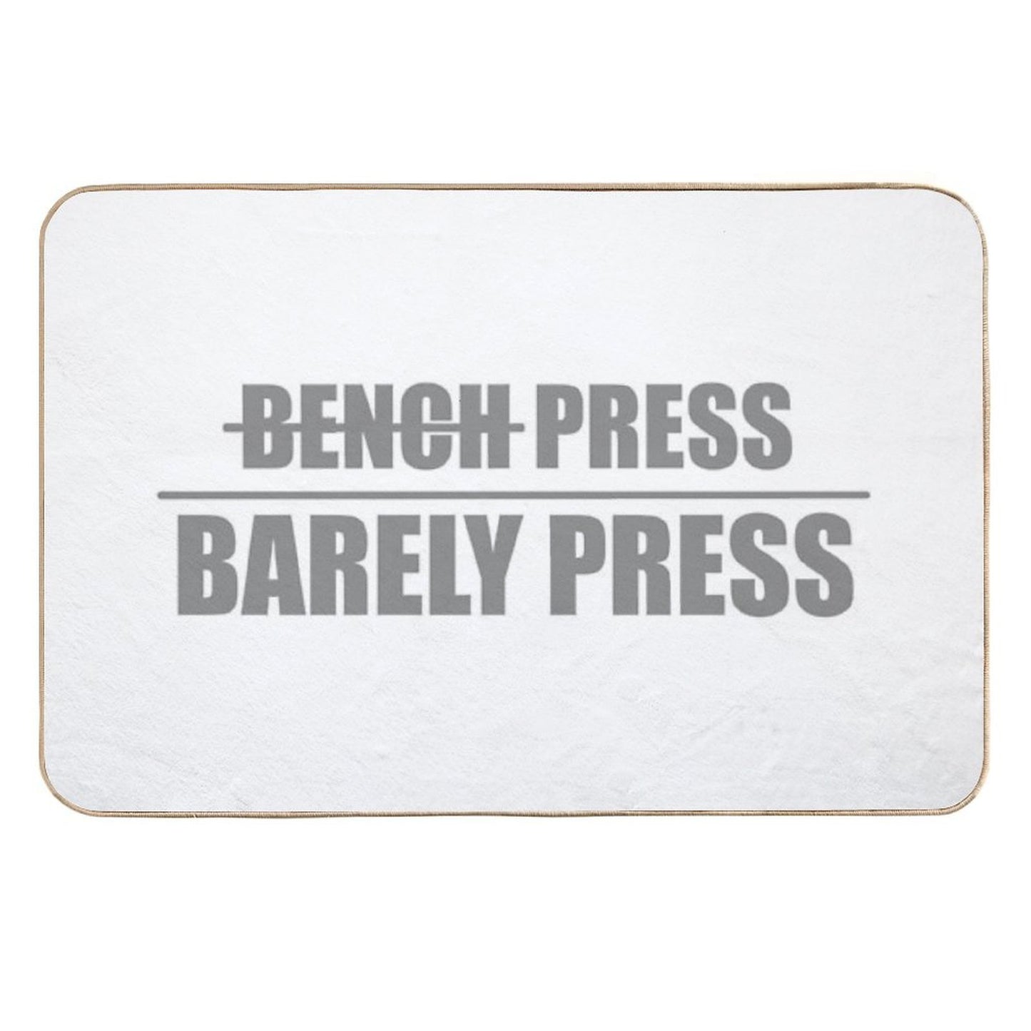 Bench Press, Barely Press  Versatile Bath Mat
