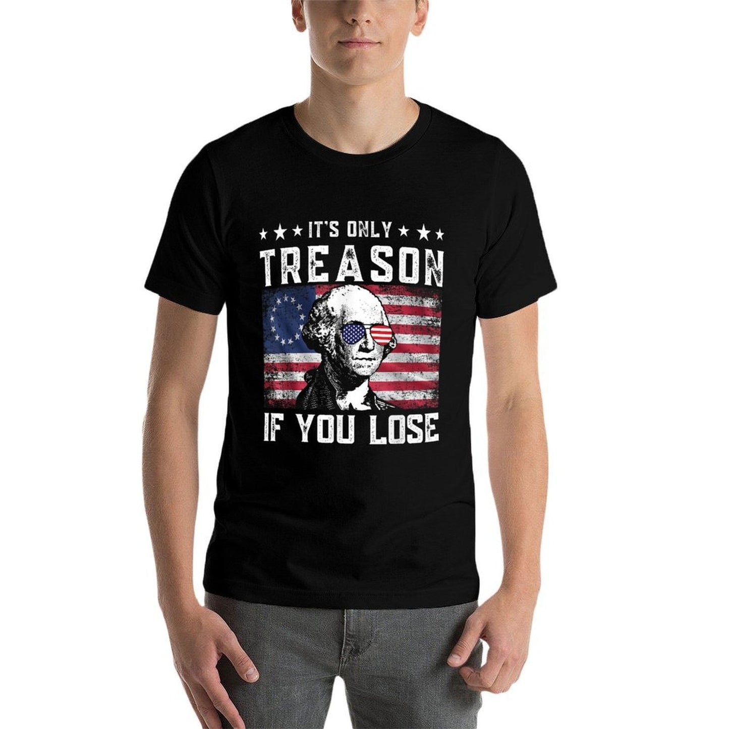 George Washington Its Only Treason If You Lose 4th Of July  Affordable Price T-Shirt