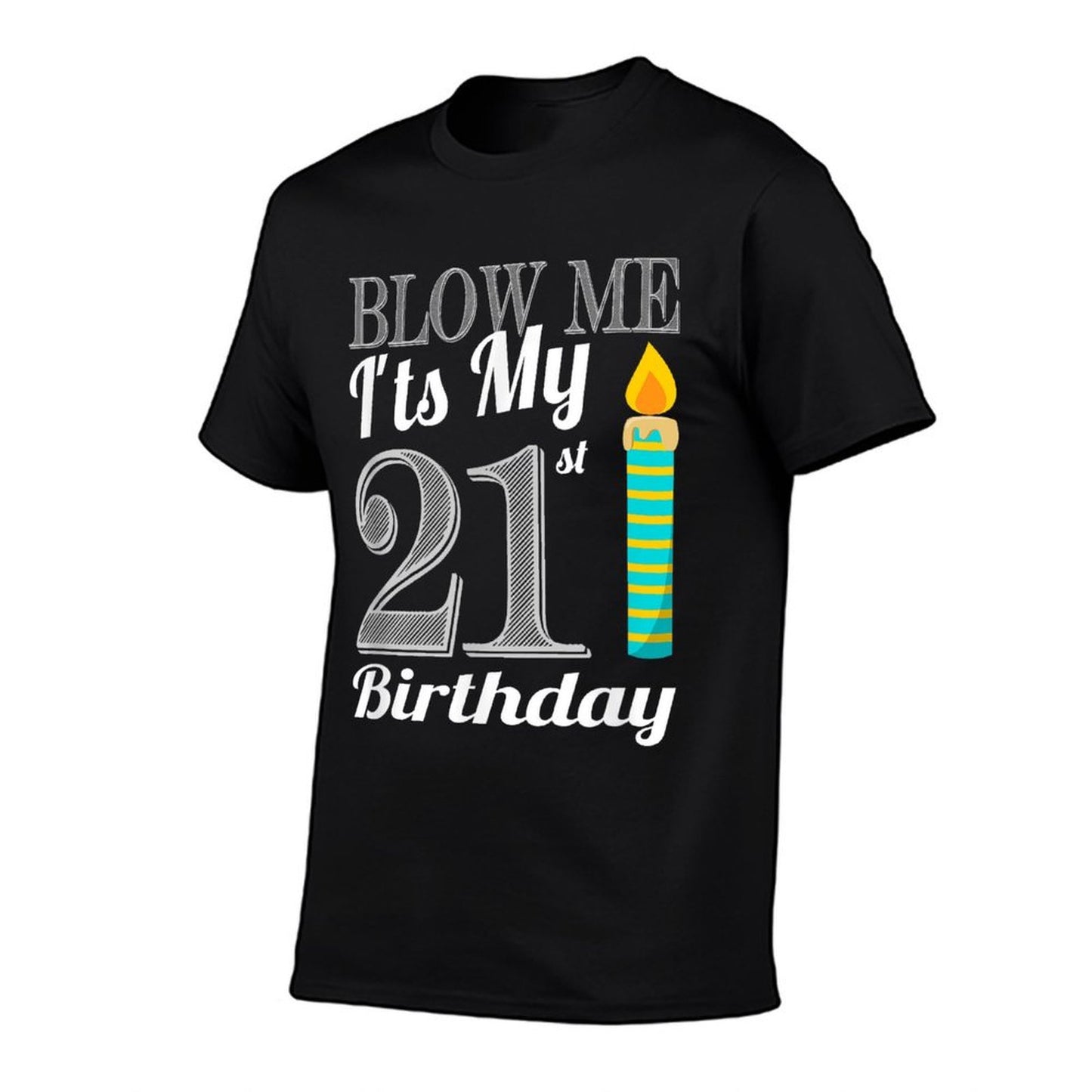 Blow Me It's My 21st Birthday Funny Bday Gift  High-quality Stitching T-Shirt