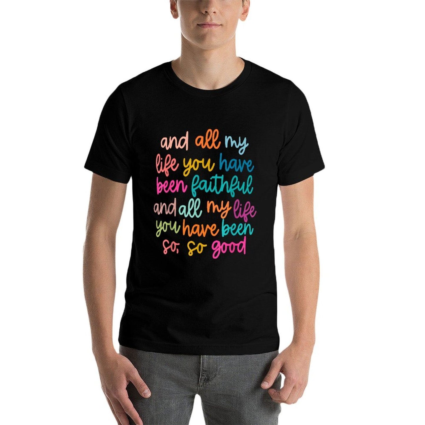And All My Life You Have Been Faithful And All My Life  Easy-care T-Shirt