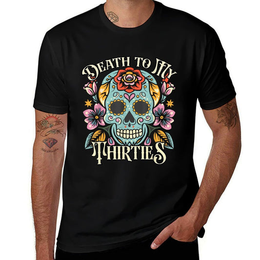 Death To My Thirties RIP 30s Floral Skull 40th Birthday  High-quality Stitching T-Shirt