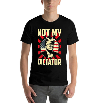 Not My Dictator Not My President Bold Political Statement  Odor-resistant T-Shirt