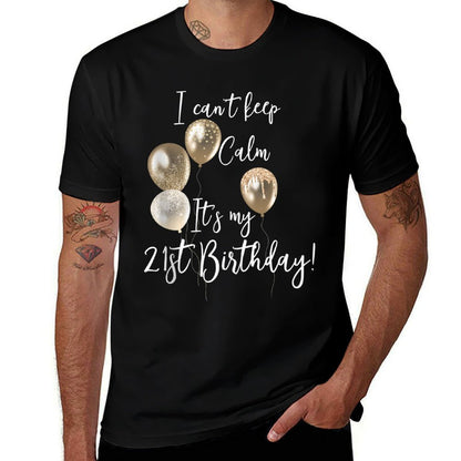 I Can't Keep Calm It's My 21st Birthday!  Easy-care T-Shirt