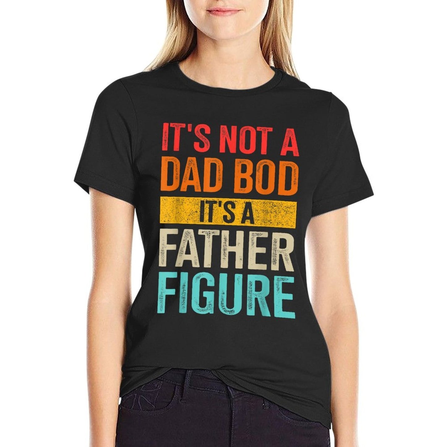 Funny Not Dad Bod Father Figure for Fathers Day Birthday  High-quality Stitching T-Shirt
