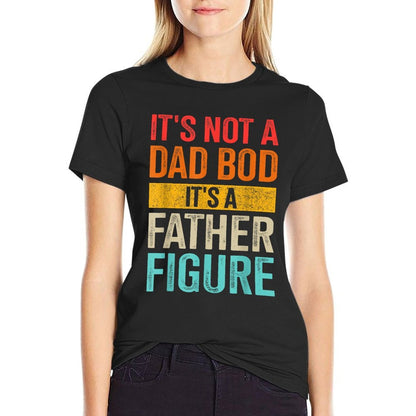 Funny Not Dad Bod Father Figure for Fathers Day Birthday  High-quality Stitching T-Shirt