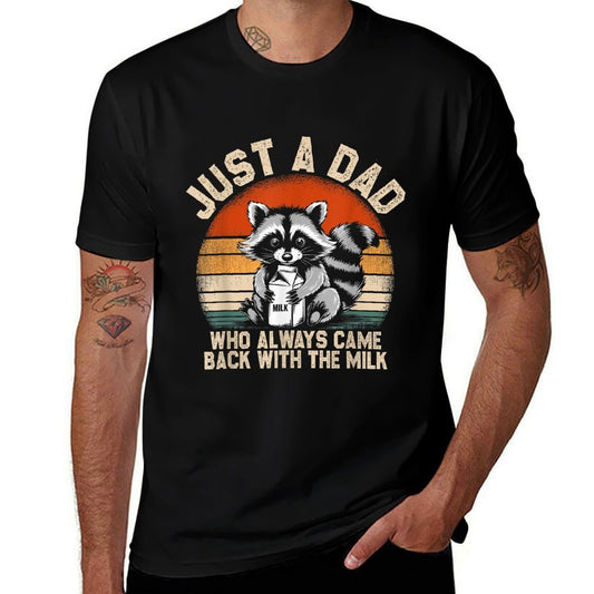 Just A Dad Who Always Came Back Milk Father's Day Raccoon  Relaxed-fit T-Shirt