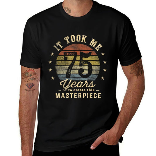 It Took Me 75 Years To Create This Masterpiece 75th Birthday  Breathable T-Shirt