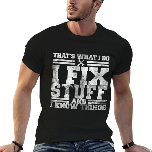 That's What I Do I Fix Stuff And I Know Things Funny Saying  Classic T-Shirt