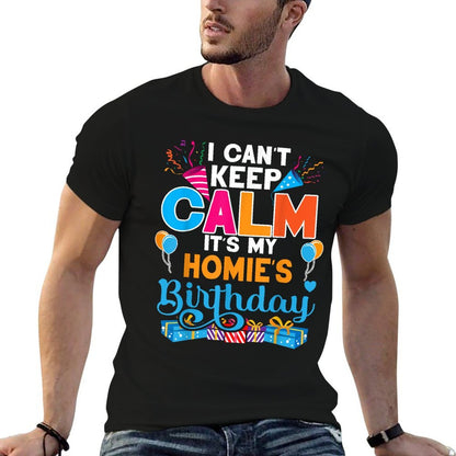 Cute I Can't Keep Calm It's My Homie Birthday  Polyester Blend T-Shirt