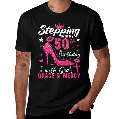 Stepping Into My 50th Birthday With Gods Grace And Mercy  Fade-proof Color T-Shirt