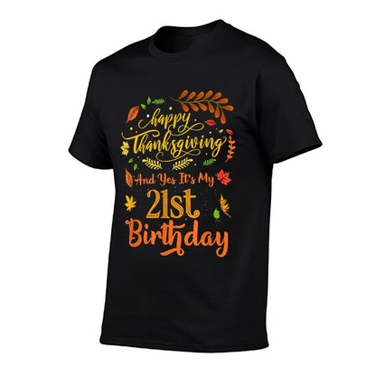 Happy Thanksgiving And Yes It's My 21st Birthday Bday  Graphic-printed T-Shirt
