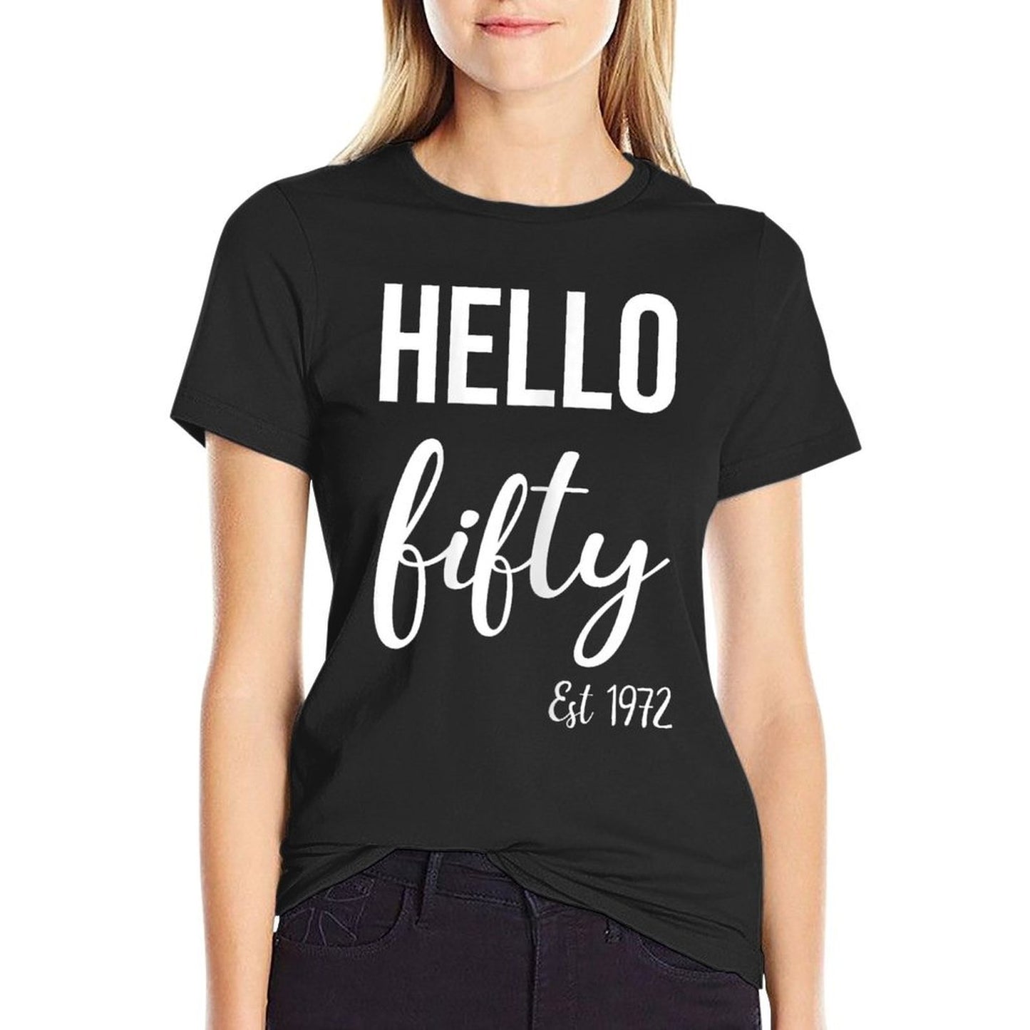 Hello 50 Fifty Est 1972 - 50th Birthday 50 Years Old  Fade-proof Color T-Shirt