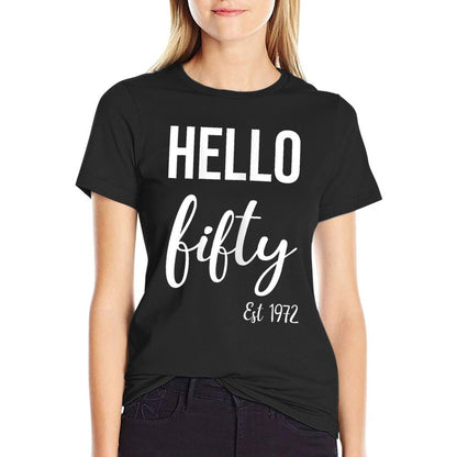 Hello 50 Fifty Est 1972 - 50th Birthday 50 Years Old  Fade-proof Color T-Shirt
