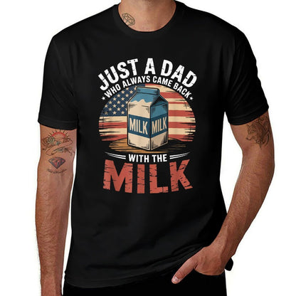 Just A Dad Who Always Came Back With The Milk American  Graphic-printed T-Shirt