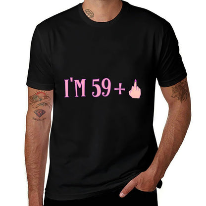Rude I'm 59 Plus Middle Finger Gift - Funny 60th Birthday  Summer-ready Fabric T-Shirt