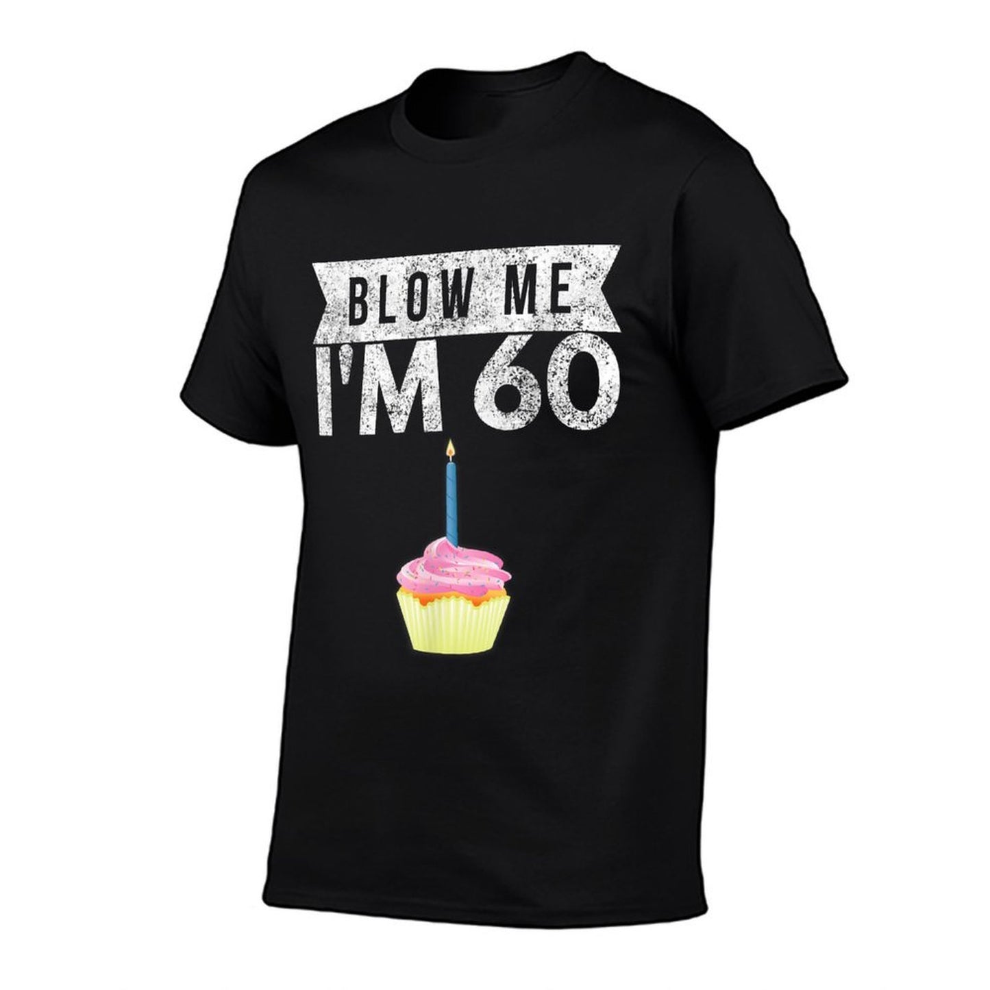 Blow Me I&#39;m 60 Sixty 60th Birthday Gag Gift Saying  High-quality Stitching T-Shirt