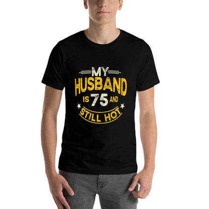 My Husband Is 75 And Still Hot Husband 75th Birthday  Eco-friendly Material T-Shirt