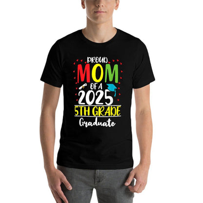 Funny Proud Mom of A Class of 2025 5th Grade Graduate  High-quality Stitching T-Shirt